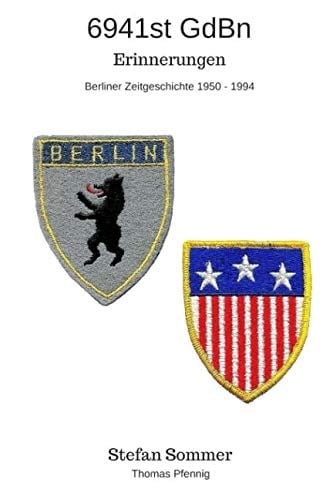6941st Gd Bn - Erinnerungen Berliner Zeitgeschichte 1950 - 1994