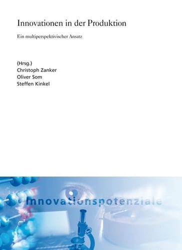 Innovationen in der Produktion ein multiperspektivischer Ansatz
