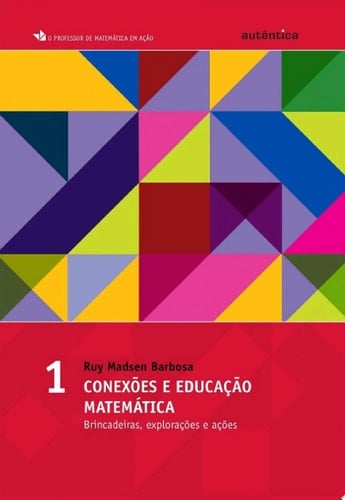 Conexões e educação matemática Brincadeiras, explorações e ações - Vol 1