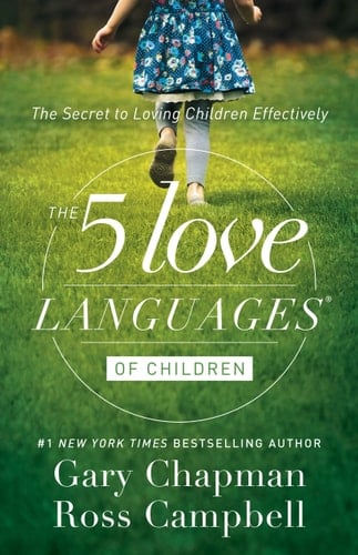 The 5 Love Languages of Children The Secret to Loving Children Effectively