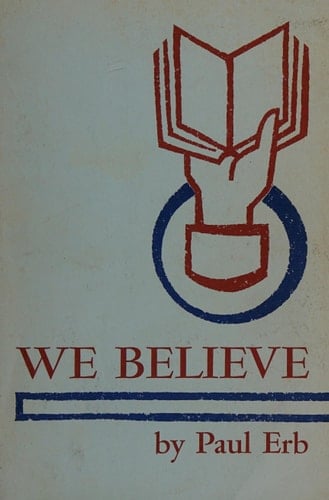We Believe An Interpretation of the 1963 Mennonite Confession of Faith for the Younger Generation