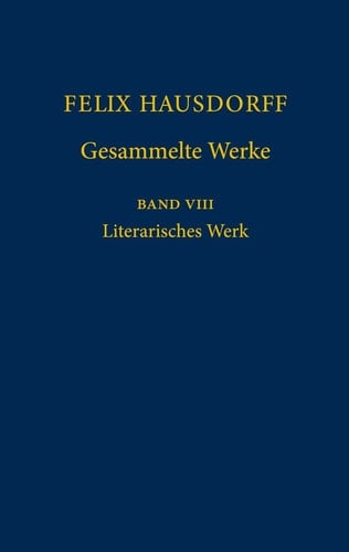 Felix Hausdorff - Gesammelte Werke Band 8 Literarisches Werk