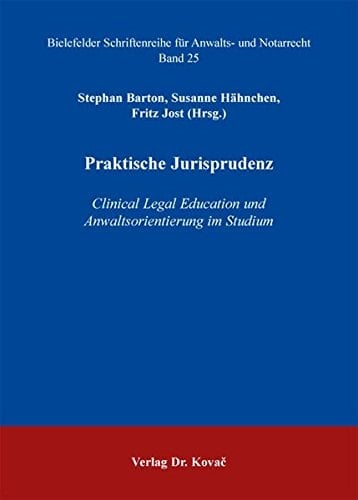 Praktische Jurisprudenz Clinical Legal Education und Anwaltsorientierung im Studium