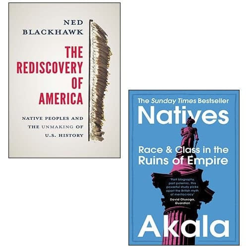 The Rediscovery of America [Hardcover] By Ned Blackhawk, Natives By Akala 2 Books Collection Set