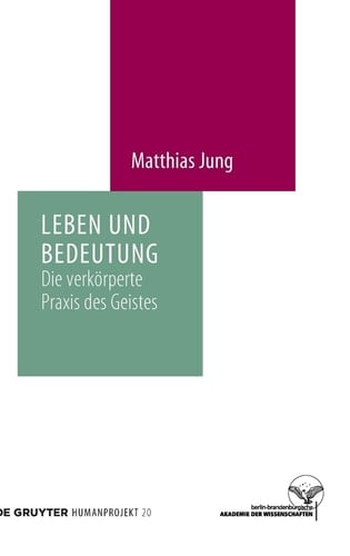 Leben und Bedeutung die verkörperte Praxis des Geistes