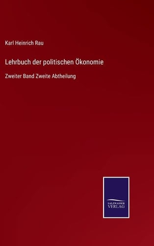 Lehrbuch der politischen Ökonomie: Zweiter Band Zweite Abtheilung (German Edition)