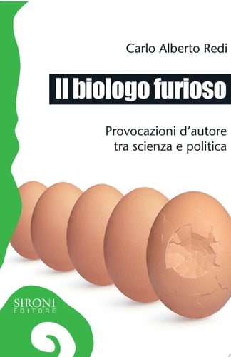 Il biologo furioso provocazioni d'autore tra scienza e politica