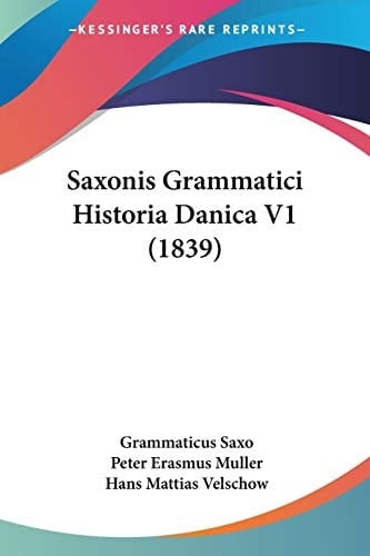 Saxonis Grammatici Historia Danica V1 (1839) (Latin Edition)
