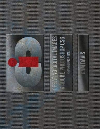 Creating Digital Images with Adobe Photoshop CS6