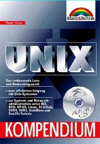 Unix das umfassende Lern- und Nachschlagewerk zum effektiven Umgang mit Unix-Systemen, zur System- und Netzwerkadministration unter AIX, BSD, HP-UX, Linux, SCO-Unix, SVR4, SVR5, UnixWare und SunOS/Solaris