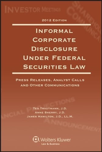 Informal Corporate Disclosure Under Federal Securities Law (2012 Edition)