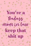 You Are A Badass Mom In Law Keep that Shit Up Blank Lined Notebook Journal Diary Composition Notepad 120 Pages 6x9 Paperback ( Mother In Law ) White