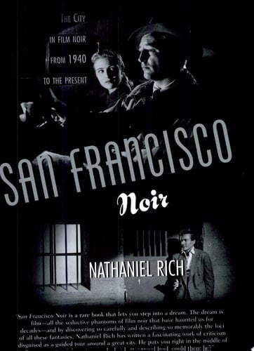 San Francisco Noir The City in Film Noir from 1940 to the Present