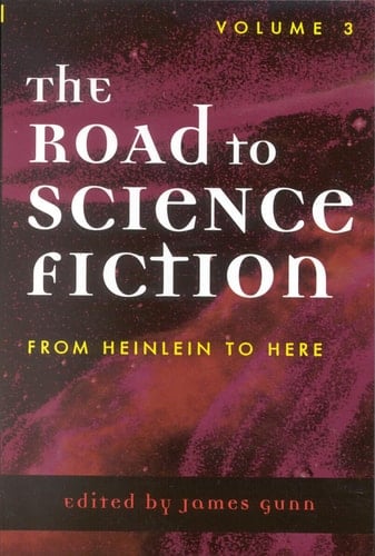 The Road to Science Fiction: From Heinlein to Here (Volume 3) (Road to Science Fiction (Scarecrow Press))