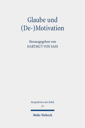 Glaube und (De-)Motivation Beiträge zur theologischen Ethik