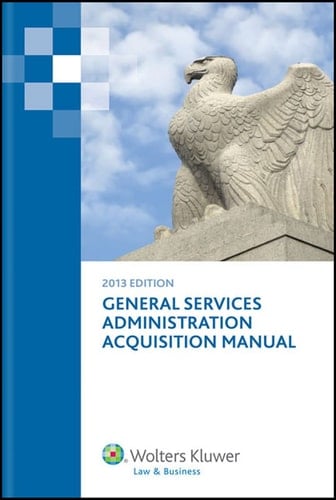 General Services Administration Acquisition Manual 2013 Edition