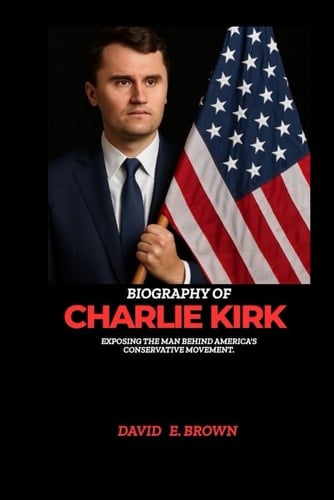 BIOGRAPHY OF CHARLIE KIRK: Exposing the Man behind America's conservative Movement.