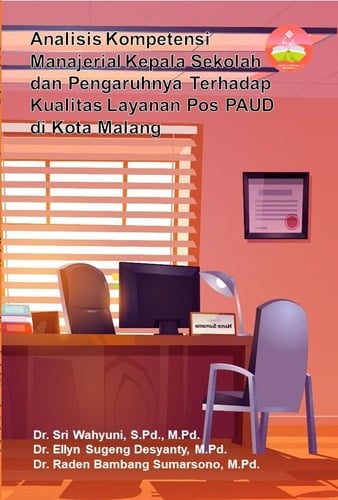 Analisis Kompetensi Manajerial Kepala Sekolah dan Pengaruhnya Terhadap Kualitas Layanan Pos PAUD di Kota Malang