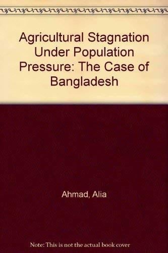 Agricultural Stagnation Under Population Pressure: The Case of Bangladesh