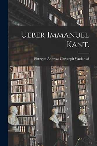 Ueber Immanuel Kant.