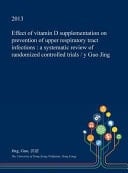 Effect of Vitamin D Supplementation on Prevention of Upper Respiratory Tract Infections A Systematic Review of Randomized Controlled Trials / Y Guo Jing