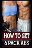 How to Get Six Pack Abs
