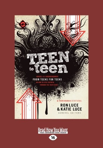 Teen to Teen Advice and Encouragement from Teens for Teens (Teen Mania)