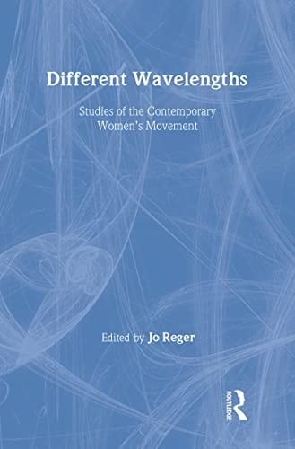 Different Wavelengths: Studies of the Contemporary Women's Movement