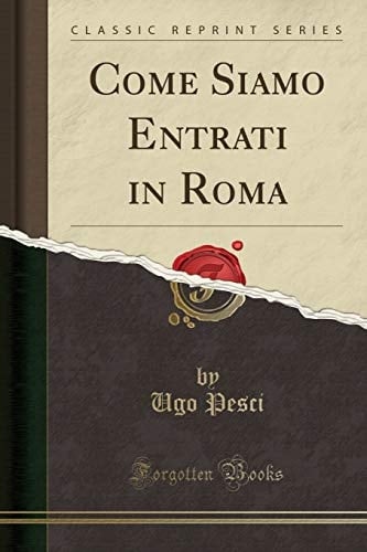 Come Siamo Entrati in Roma (Classic Reprint)