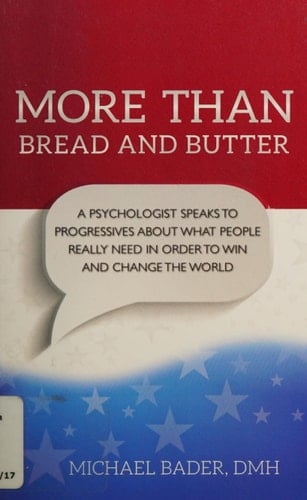 More Than Bread and Butter A Psychologist Speaks to Progressives About What People Really Need