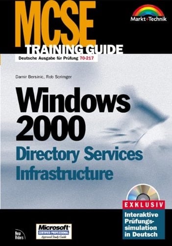 MCSE Training Guide Windows 2000 Directory Services Infrastructure . Prüfung 70-217