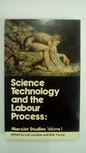 Science, Technology and the Labour Process