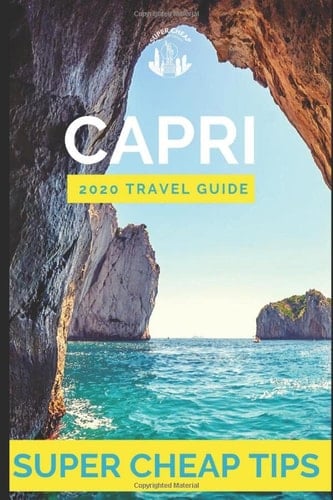 Super Cheap Capri - Travel Guide 2020 How to Enjoy a $1,000 Trip to Capri For $200