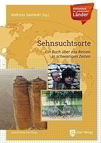 Bibliothek der unbekannten Länder - Sehnsuchtsorte ein Buch über das Reisen in schwierigen Zeiten