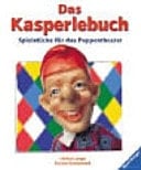 Das Kasperlebuch Spielstücke und viele praktische Tipps