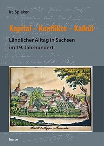 Kapital, Konflikte, Kalkül ländlicher Alltag in Sachsen im 19. Jahrhundert