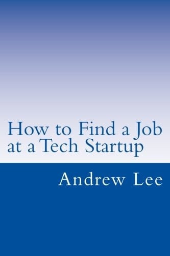 How to Find a Job at a Tech Startup A Recipe for Finding Job Openings and Landing a Job at Tech Startup