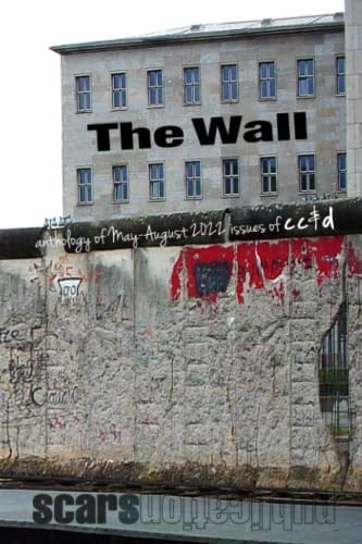 The Wall: cc&d magazine May-August 2022 issue collection book anthology