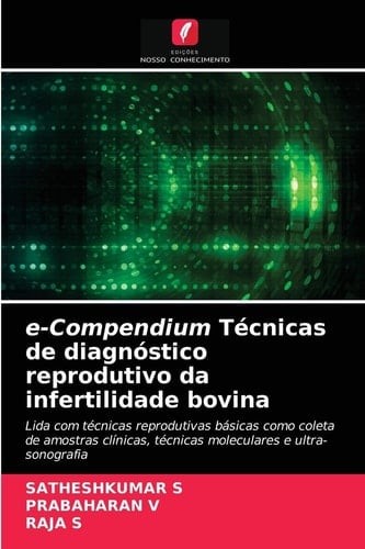 e-Compendium Técnicas de diagnóstico reprodutivo da infertilidade bovina: Lida com técnicas reprodutivas básicas como coleta de amostras clínicas, ... e ultra-sonografia (Portuguese Edition)