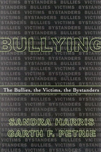 Bullying The Bullies, the Victims, the Bystanders