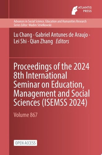 Proceedings of the 2024 8th International Seminar on Education, Management and Social Sciences (ISEMSS 2024)