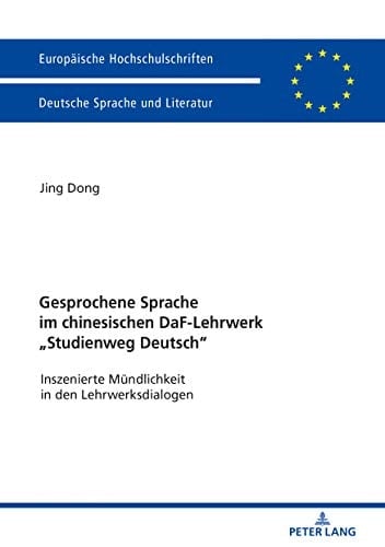 Gesprochene Sprache im chinesischen DaF-Lehrwerk "Studienweg Deutsch" inszenierte Mündlichkeit in den Lehrwerksdialogen