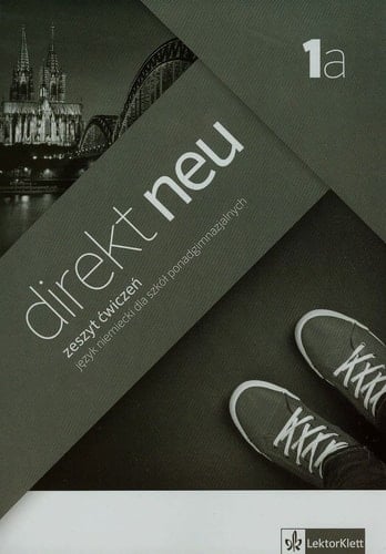 Direkt neu 1a zeszyt ćwiczeń : język niemiecki dla szkół ponadgimnazjalnych