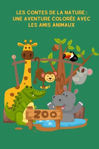 Les Contes de la Nature : Une Aventure Colorée avec les Amis Animaux (French Edition)