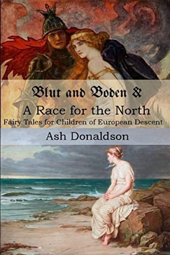Blut and Boden and a Race for the North Fairy Tales for Children of European Descent