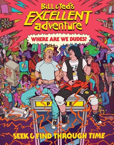 Bill & Ted's Excellent Adventure(TM): Where Are We, Dudes? Seek & Find Through Time