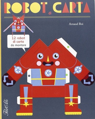 Robot di carta. Ediz. illustrata