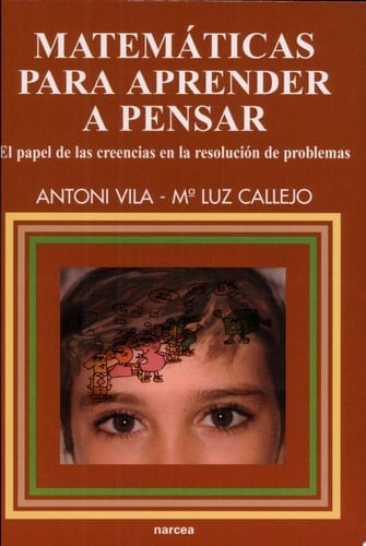 Matemáticas para aprender a pensar El papel de las creencias en la resolución de problemas