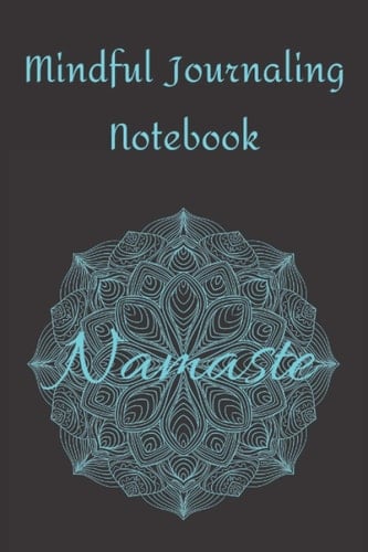 Mindful Journaling Notebook: Namaste Mindfulness Journal