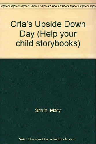 Orla's Upside Down Day (Help your child storybooks)